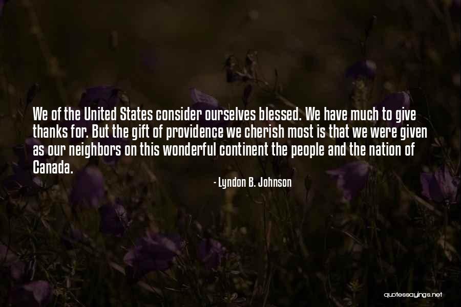 Canada And The United States Quotes By Lyndon B. Johnson