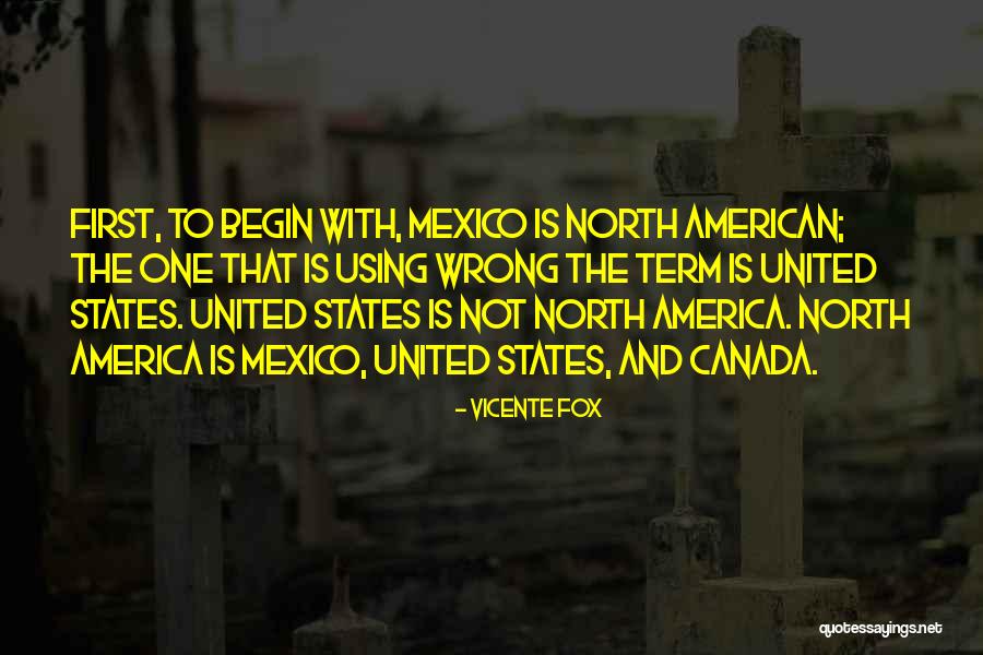 Canada And The United States Quotes By Vicente Fox