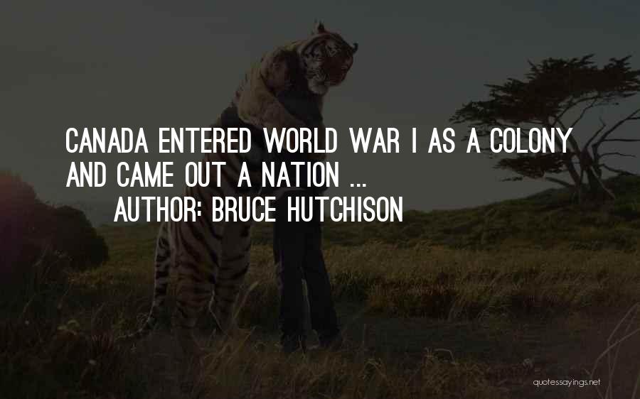 Canada At War Quotes By Bruce Hutchison