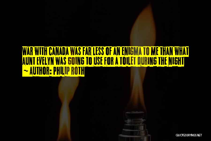 Canada At War Quotes By Philip Roth