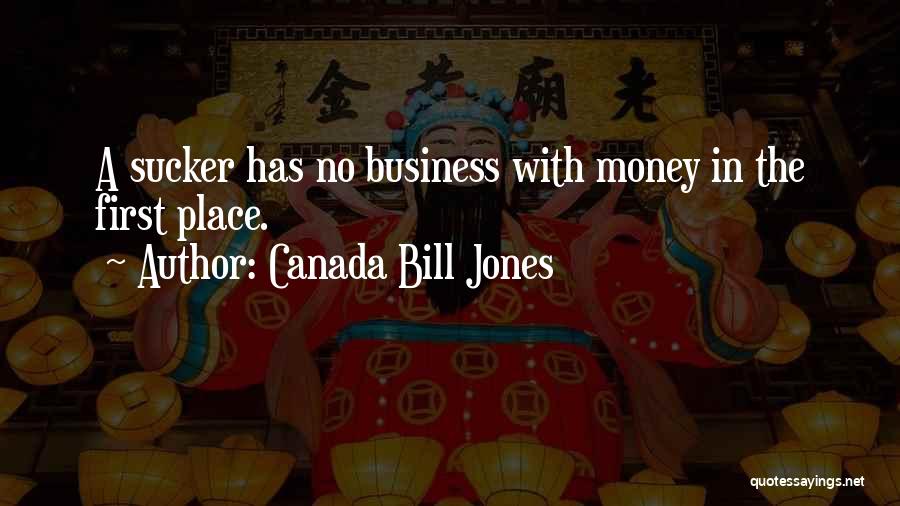Canada Bill Jones Quotes 300904