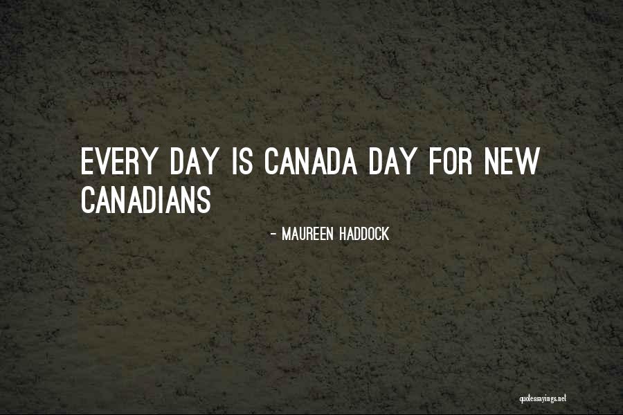 Canada Day Quotes By Maureen Haddock Canada Day Quotes By Maureen Haddock