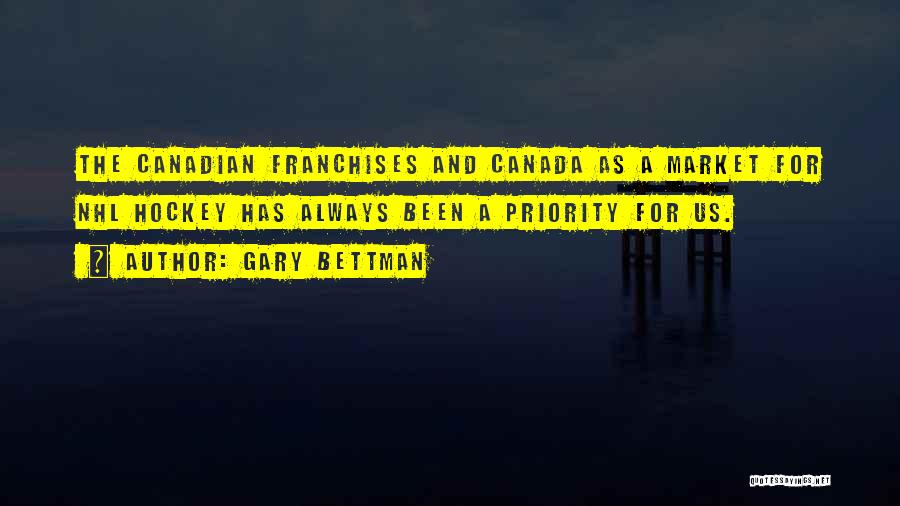 Canada Hockey Quotes By Gary Bettman