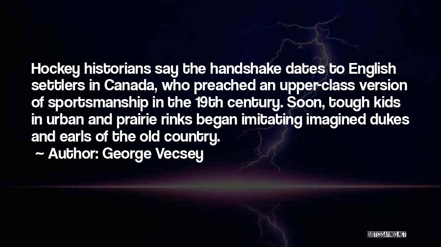 Canada Hockey Quotes By George Vecsey