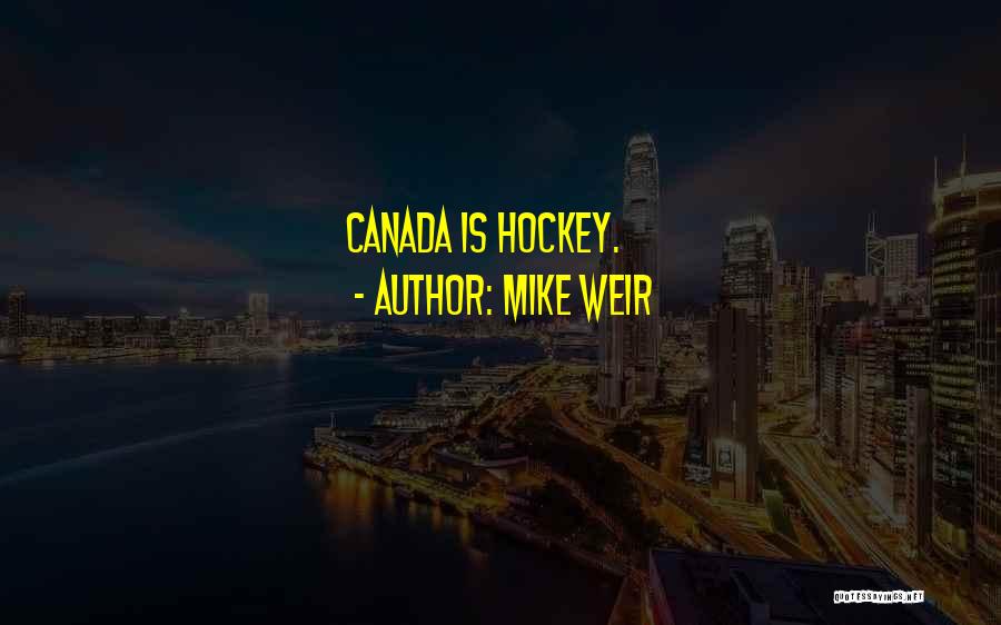 Canada Hockey Quotes By Mike Weir