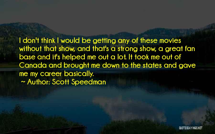 Canada Strong Quotes By Scott Speedman