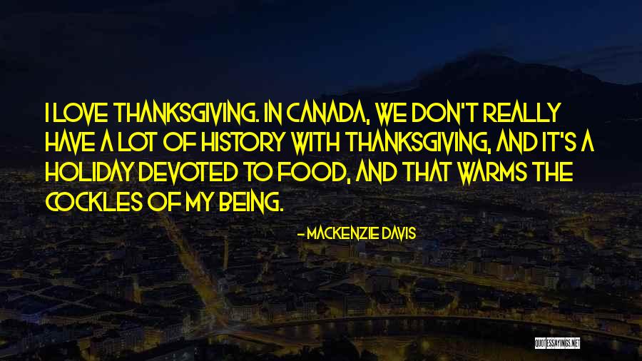 Canada When Is Thanksgiving Quotes By Mackenzie Davis Canada When Is Thanksgiving Quotes By Mackenzie Davis