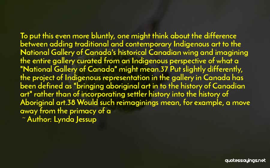 Canadian Aboriginal Quotes By Lynda Jessup