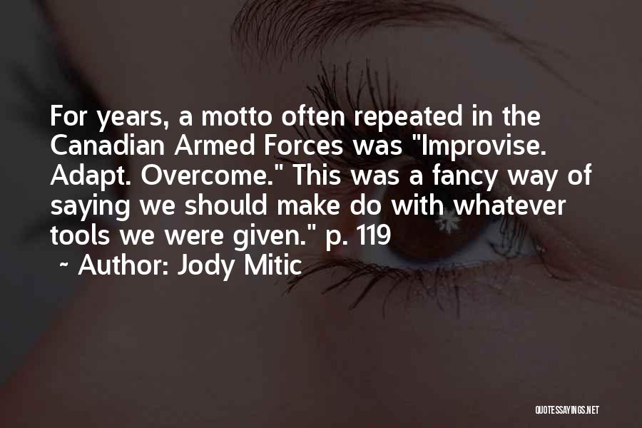 Canadian Forces Quotes By Jody Mitic