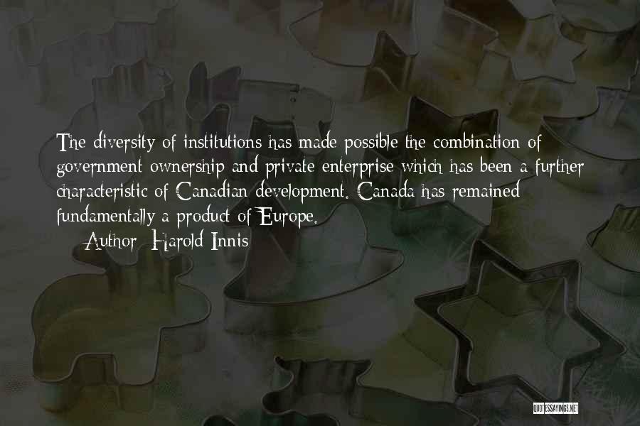 Canadian Government Quotes By Harold Innis