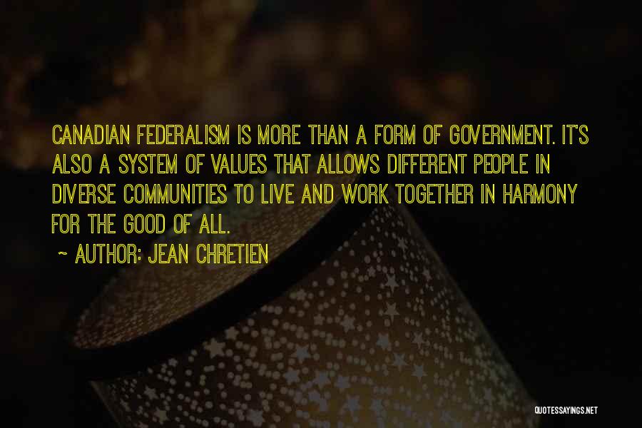 Canadian Government Quotes By Jean Chretien