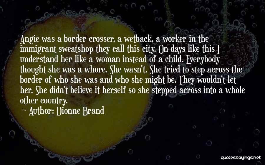 Canadian Immigrant Quotes By Dionne Brand