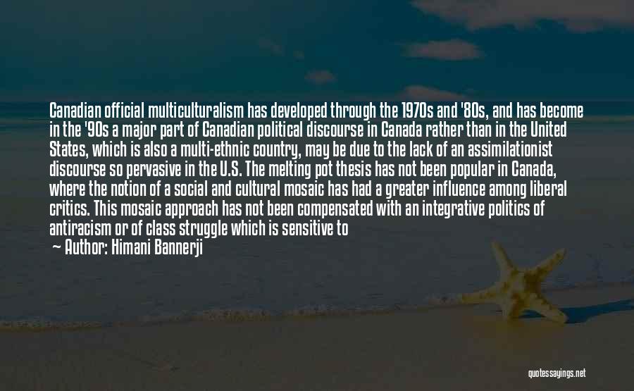 Canadian Multiculturalism Quotes By Himani Bannerji