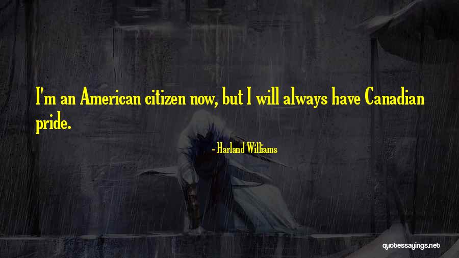 Canadian Pride Quotes By Harland Williams Canadian Pride Quotes By Harland Williams