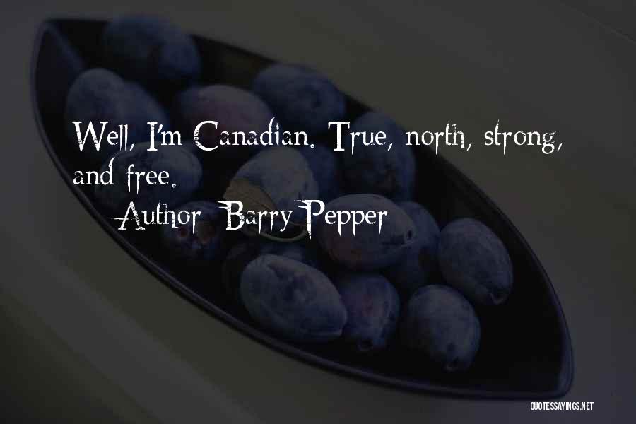 Canadian Quotes By Barry Pepper