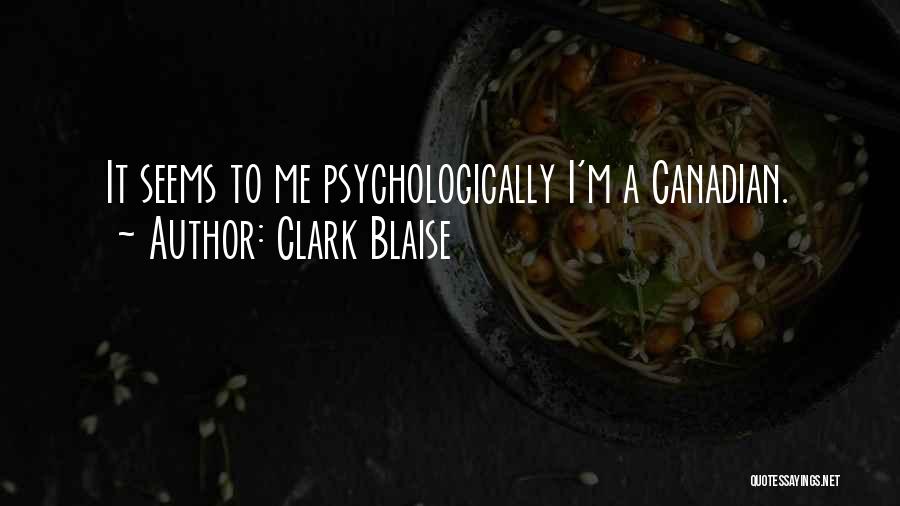 Canadian Quotes By Clark Blaise