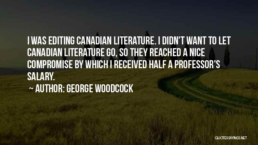 Canadian Quotes By George Woodcock