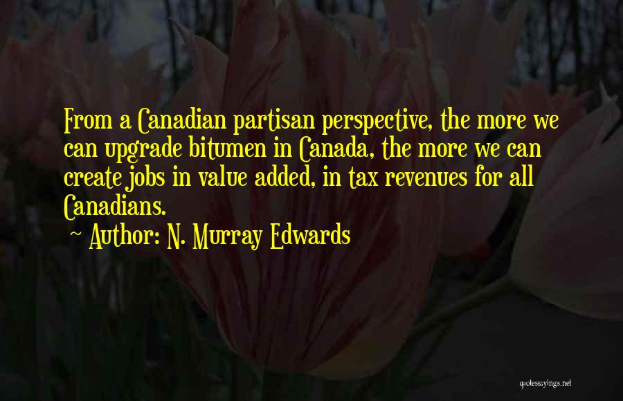 Canadian Quotes By N. Murray Edwards