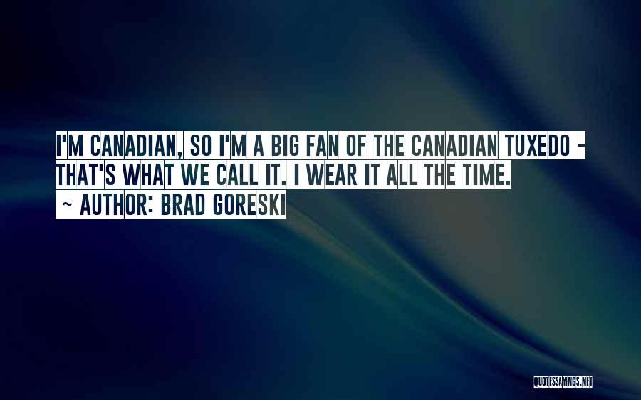Canadian Tuxedo Quotes By Brad Goreski