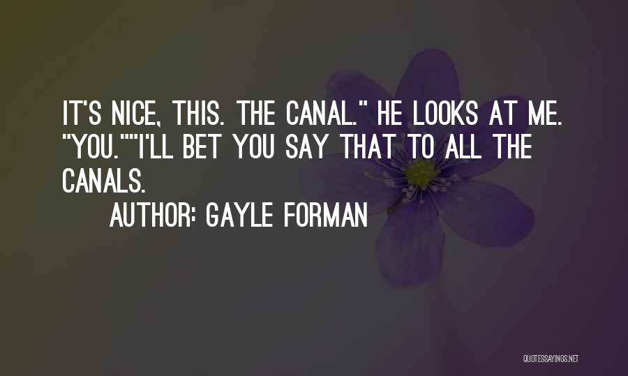 Canals Quotes By Gayle Forman