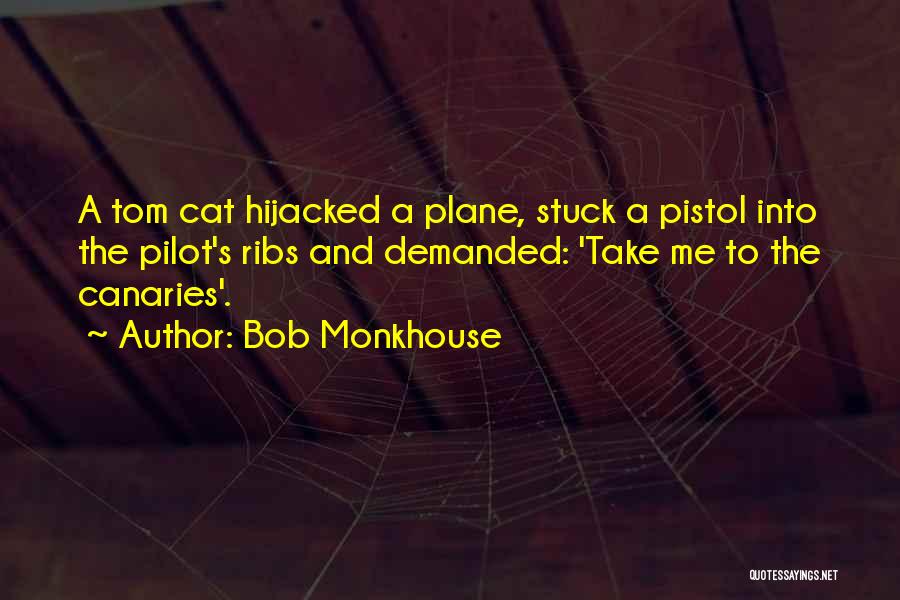 Canaries Quotes By Bob Monkhouse