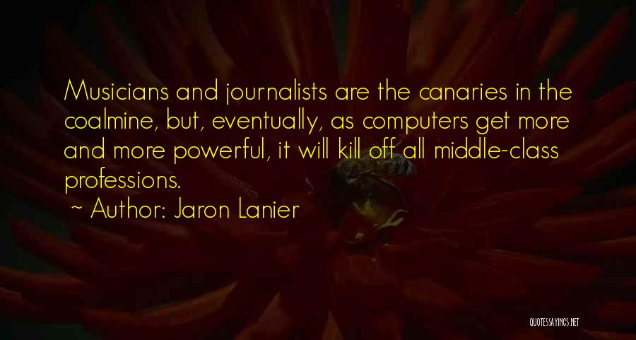 Canaries Quotes By Jaron Lanier