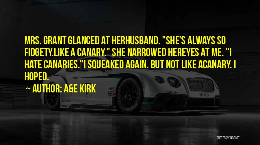 Canary Quotes By A&E Kirk