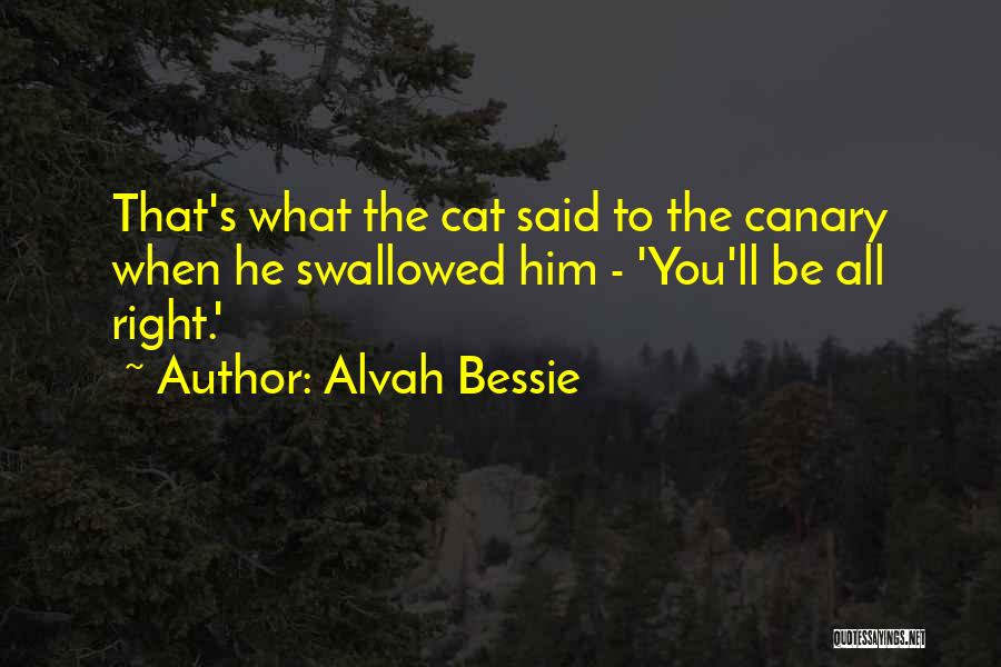 Canary Quotes By Alvah Bessie