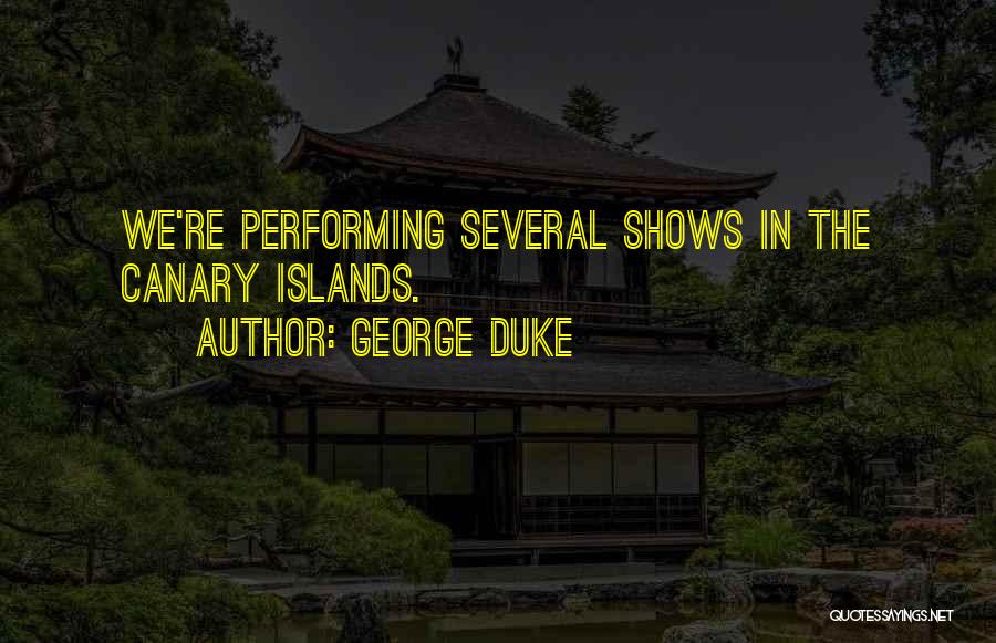 Canary Quotes By George Duke