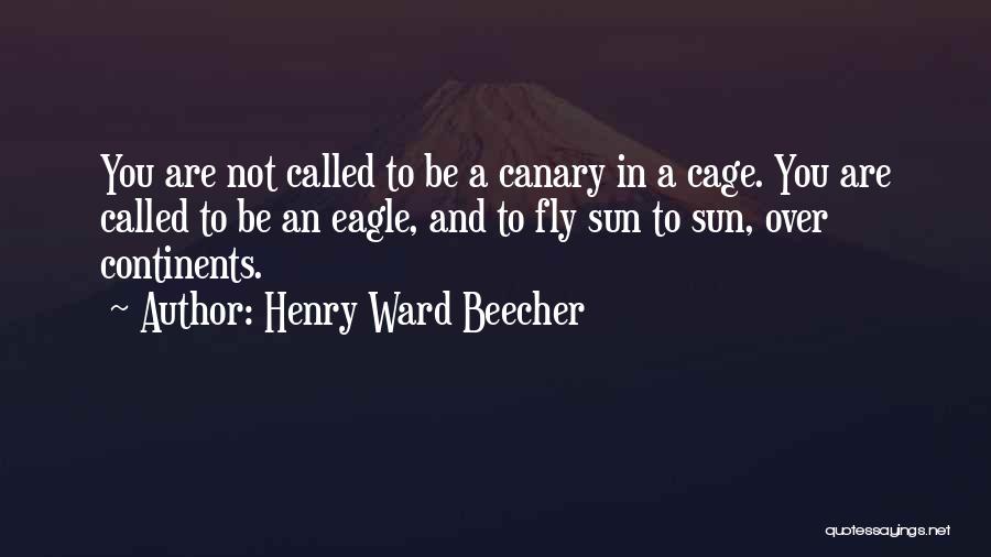 Canary Quotes By Henry Ward Beecher