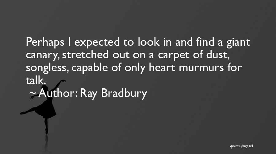 Canary Quotes By Ray Bradbury