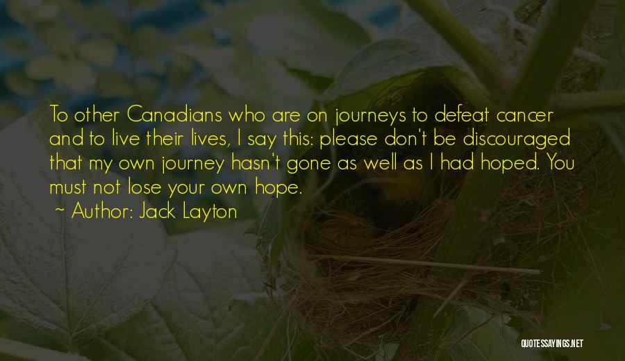 Cancer And Hope Quotes By Jack Layton