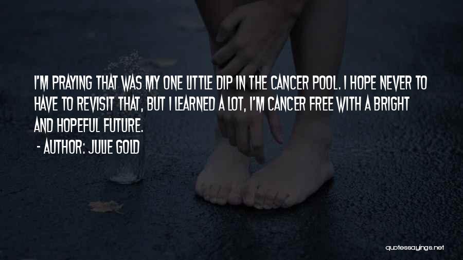 Cancer And Hope Quotes By Julie Gold