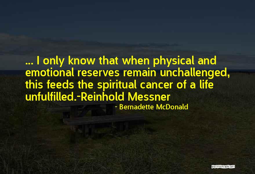 Cancer And Life Quotes By Bernadette McDonald Cancer And Life Quotes By Bernadette McDonald