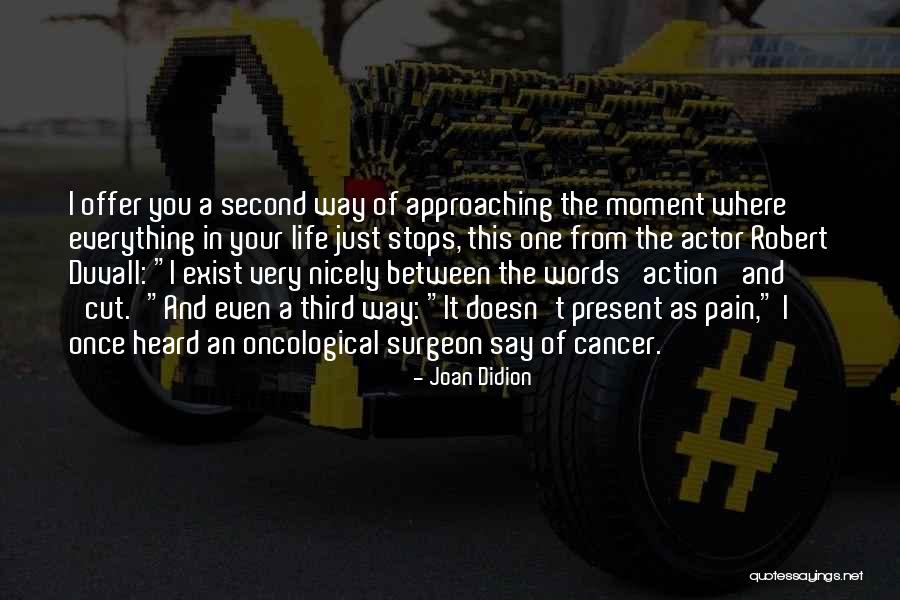 Cancer And Life Quotes By Joan Didion Cancer And Life Quotes By Joan Didion