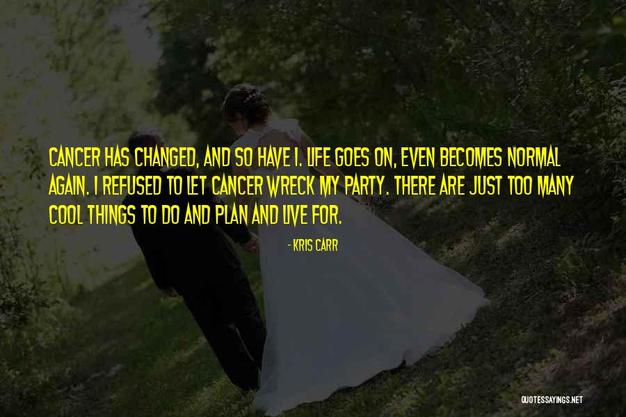 Cancer And Life Quotes By Kris Carr Cancer And Life Quotes By Kris Carr