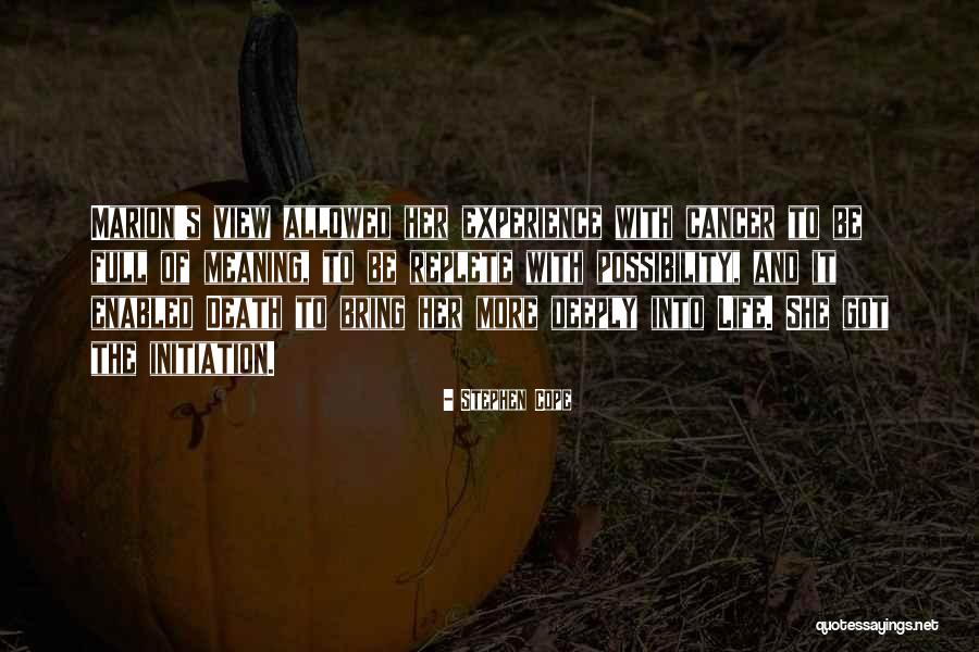 Cancer And Life Quotes By Stephen Cope Cancer And Life Quotes By Stephen Cope