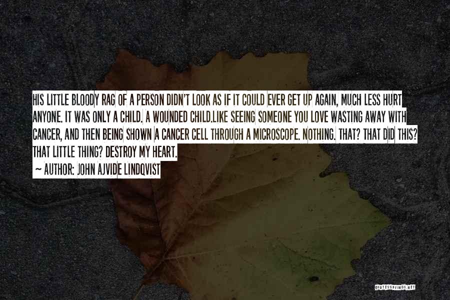 Cancer And Love Quotes By John Ajvide Lindqvist