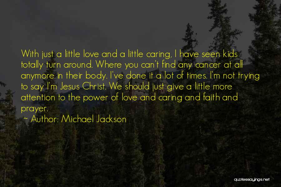 Cancer And Love Quotes By Michael Jackson