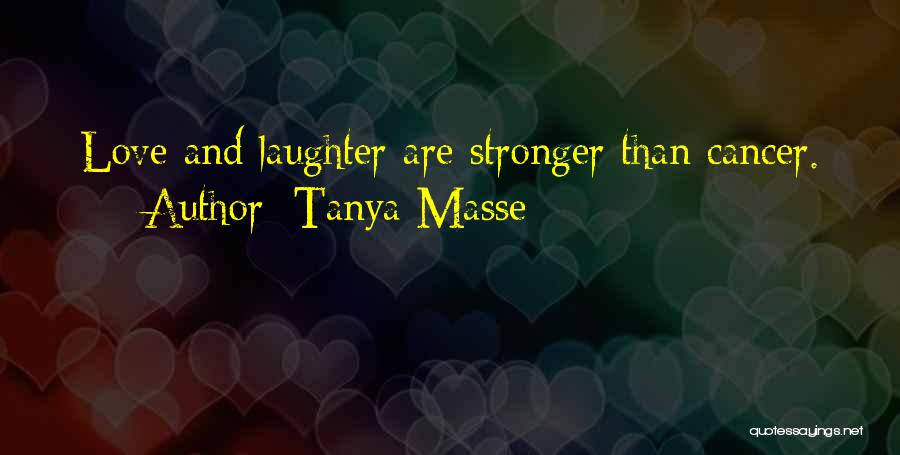 Cancer And Love Quotes By Tanya Masse