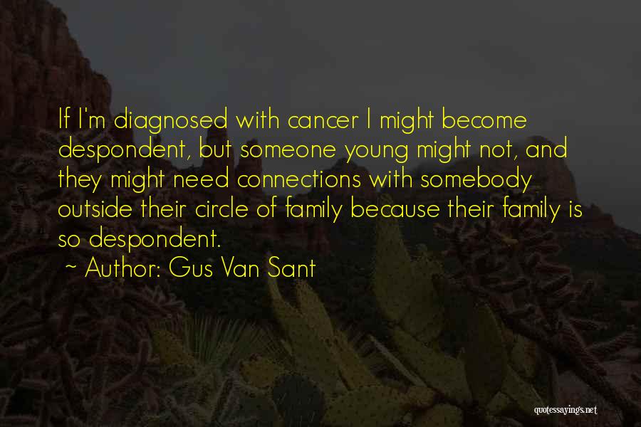 Cancer And Quotes By Gus Van Sant