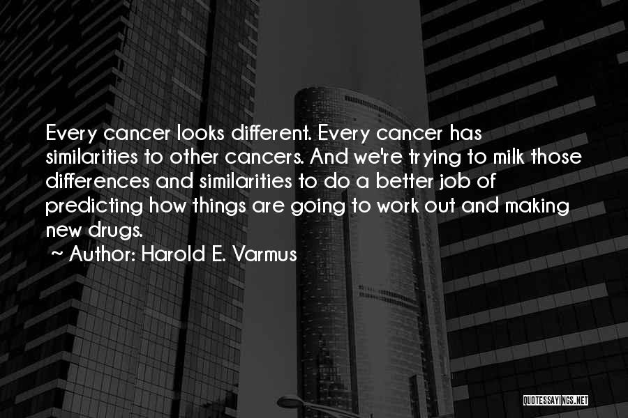 Cancer And Quotes By Harold E. Varmus