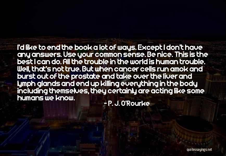 Cancer And Running Quotes By P. J. O'Rourke