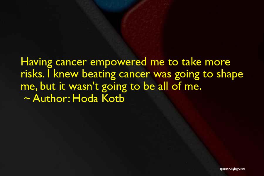 Cancer Beating Quotes By Hoda Kotb