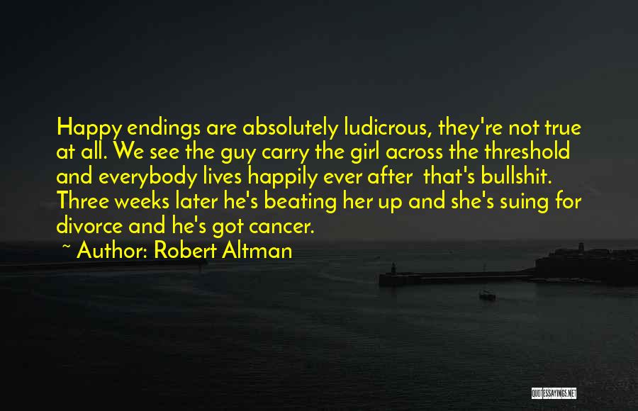 Cancer Beating Quotes By Robert Altman