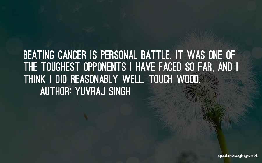 Cancer Beating Quotes By Yuvraj Singh