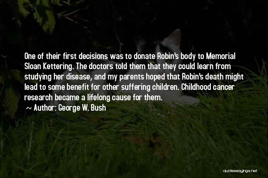 Cancer Benefit Quotes By George W. Bush