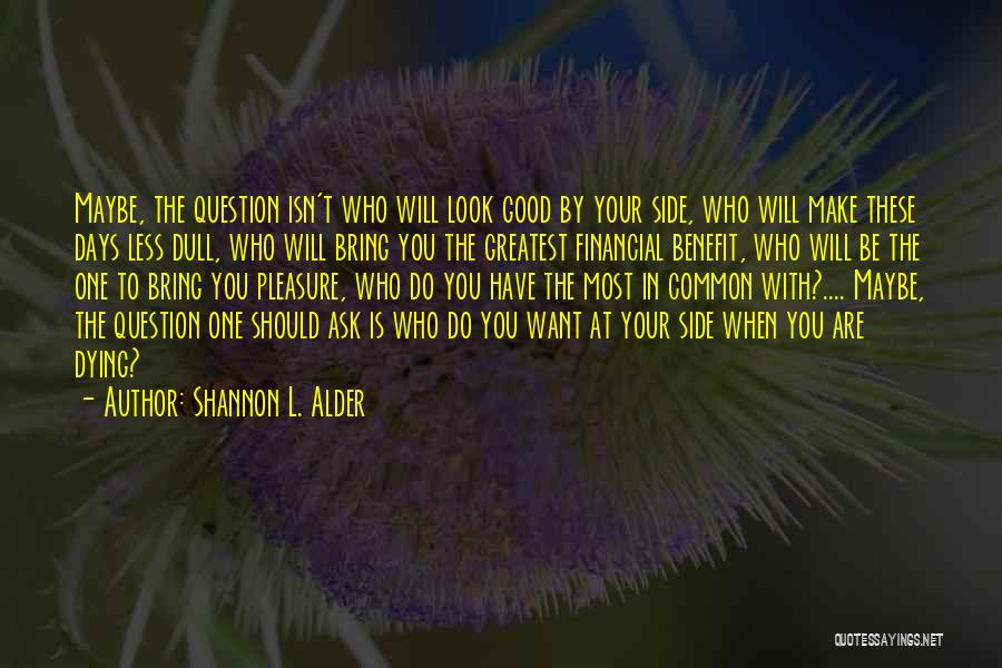 Cancer Benefit Quotes By Shannon L. Alder