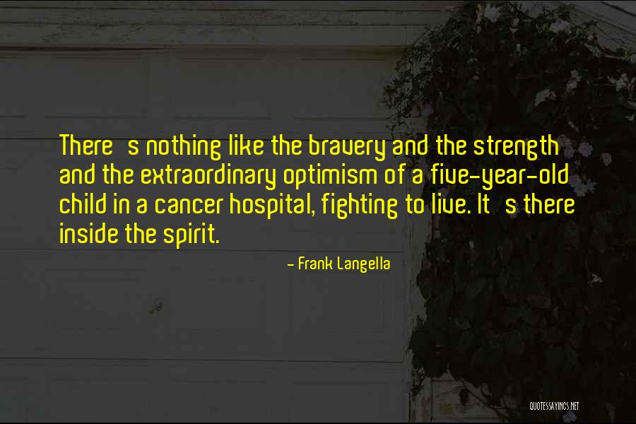 Cancer Bravery Quotes By Frank Langella Cancer Bravery Quotes By Frank Langella