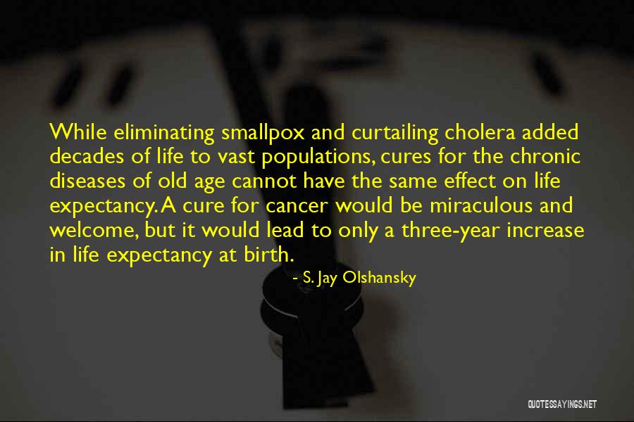 Cancer Cannot Quotes By S. Jay Olshansky